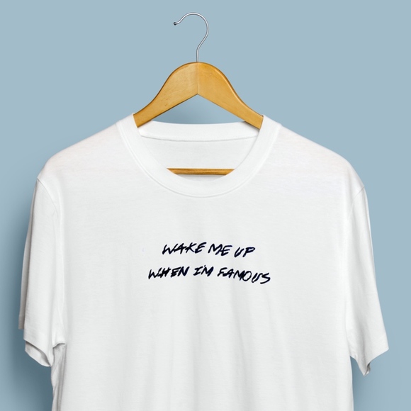 Sttch Tops - Embroidered "Wake Me Up When I'm Famous" Tee